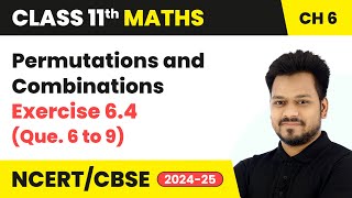 Permutations and Combinations  Exercise 64 Que 6 to 9  Class 11 Maths Chapter 6  CBSE 2024 [upl. by Gare]