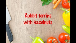 How to cook  Rabbit terrine with hazelnuts [upl. by Delly]