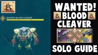 Destiny 2 Forsaken  WANTED BLOOD CLEAVER SOLO GUIDE [upl. by Lutero]