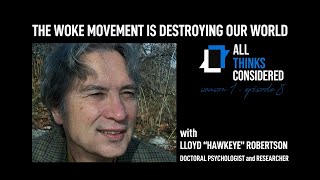 Episode 8 Lloyd Hawkeye Robertson  The Destructive Nature of quotWoke Culturequot [upl. by Assirahc]