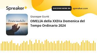 OMELIA della XXIVa Domenica del Tempo Ordinario 2024 creato con Spreaker [upl. by Onurb680]