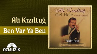 Ali Kızıltuğ  Ben Var Ya Ben Official Audio [upl. by Meredi]