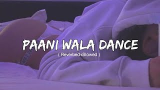 Paani wala dance song lofi slowedampreverb  Indian lofi ❤️ music lover 🎧 suman lofi ❤️ [upl. by Nomelihp189]