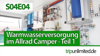 Warmwasserversorgung und Wasserfilter im Wohnmobil  Teil 1 I LKW Selbstausbau  S04E04 [upl. by Trina]