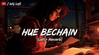 Hue Bechain 💕  SlwodReverb  Palak Muchhal🎶Nadeem Shravan  New Song  Lofi Beats Song Mglofi7 [upl. by Akino]