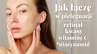 ✨Jak ŁĄCZYĆ retinol lub retinal kwasy witaminę C i niacynamid ✨ Moja PIELĘGNACJA twarzy [upl. by Ro22]