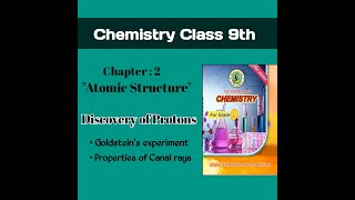 Discovery of Protons  Chapter 2 Chemistry Class 9th [upl. by Yanehc]