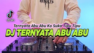 DJ TERNYATA ABU ABU KO SUKA TIPU TIPU REMIX FULL BASS VIRAL TIKTOK TERBARU 2024 [upl. by Raknahs842]