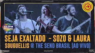 Seja Exaltado  SOZO amp Laura Souguellis  The Send Brasil 2020 Clipe Oficial [upl. by Bride]