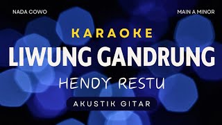 LIWUNG GANDRUNG  HENDY RESTU karaoke version [upl. by Eilssel]