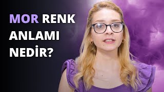 Mor Renk ve Anlamı Nedir [upl. by Talmud]