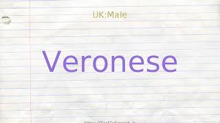 How to pronounce veronese [upl. by Boyd144]