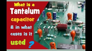 What is a Tantalum capacitor amp in what cases is it used [upl. by Esemaj38]