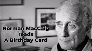 NORMAN MACCAIG reads quotA Birthday Cardquot [upl. by Haela]