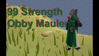 99 Strength Obby Mauler  The Ultimate Goal  Oldschool Runescape 2007 [upl. by Frederick312]