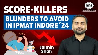 IPMAT Indore 2024 Score Killers  Mistakes to Avoid in IPMAT Indore  Jaimin Shah [upl. by Oht679]