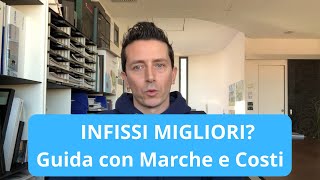 INFISSI MIGLIORI GUIDA CON MARCHE E COSTI [upl. by Analos]