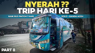 NYERAH  Trip Hari Ke 5  Naik Bus Pmtoh 7 Hari Solo  Banda Aceh Part8 [upl. by Neel]