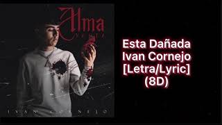 Esta Dañada  Ivan Cornejo 8D Audio  letralyrics [upl. by Anwahsar]