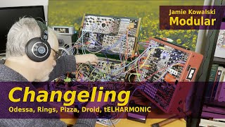 Changeling  Generative Modular  Odessa Rings Pizza Droid tELHARMONIC [upl. by Droflim]