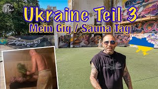 Ukraine Teil 3  Mein Gig  Sauna Tag [upl. by Marianne687]