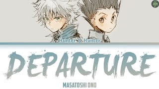 Hunter X Hunter Opening Full Departure Lyrics [upl. by Ramoh]