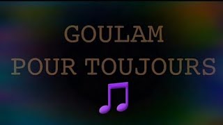 GOULAM  POUR TOUJOURS  PAROLES [upl. by Atwood923]