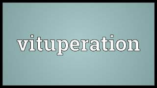 Vituperation Meaning [upl. by Bernadine522]