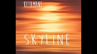 ♫ Ketamane  Skyline ♫ ♪ Chill ♪ [upl. by Hein]