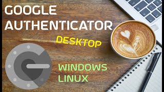 Google Authenticator for Desktopbackup Linux Windows [upl. by Hwu]