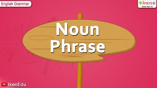 Noun Phrase  English Grammar  iken  ikenedu  ikenApp [upl. by Colson]