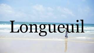 How To Pronounce Longueuil🌈🌈🌈🌈🌈🌈Pronunciation Of Longueuil [upl. by Brynne]