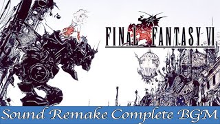 【BGM】FINAL FANTASY VI／Orchestra  Complete Full Remake Again【サウンドリメイク】 [upl. by Eenaej823]