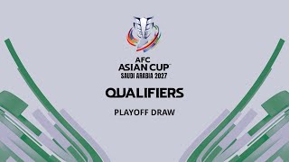 AFC Asian Cup Saudi Arabia 2027™ Qualifiers Playoff Draw [upl. by Ledeen]