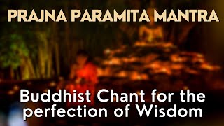 The Prajna Paramita Mantra  Buddhist Chants in Praise of the Sacred Feminine [upl. by Rech706]