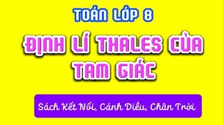 Toán Lớp 8  ĐỊNH LÍ THALES CỦA TAM GIÁC Sách Kết Nối  Cánh Diều  Chân Trời [upl. by Guarino]