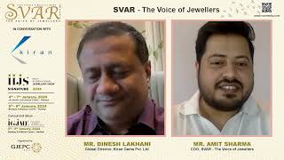 SVAR in Conversation with Dinesh Lakhani Global Director Kiran Gems about IIJS Signature 2024 [upl. by Yrffej]