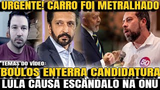 5 CANDIDATO TEVE CARRO METRALHADO PABLO MARÇAL DETONADO LULA CAUSA POLÊMICA NA ONU [upl. by Annor]