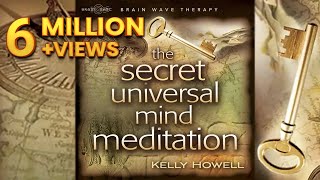 The Secret Universal Mind Meditation by Kelly Howell [upl. by Cioban778]