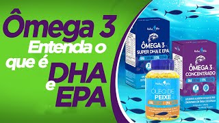 Ômega 3  A importância do DHA e do EPA O que é e como funciona cada um deles [upl. by Aitat]