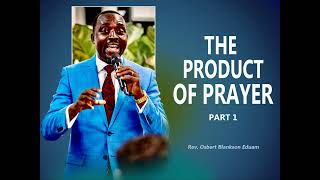 THE PRODUCTS OF PRAYER 2014  REV OSBERT BLANKSON EDUAM [upl. by Tierell]