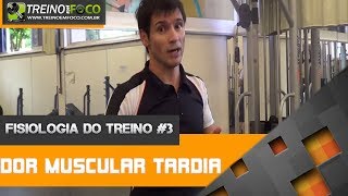 Dor Muscular Tardia  Fisiologia do Treino 3 [upl. by Eylk]