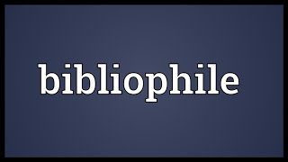 Bibliophile Meaning [upl. by Northrop]