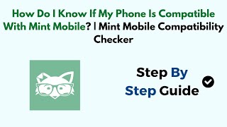 How Do I Know If My Phone Is Compatible With Mint Mobile  Mint Mobile Compatibility Checker [upl. by Attevaj]