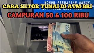 Cara Setor Tunai di ATM BRI uang Campuran 50 amp 100 Ribu [upl. by Adnohsek485]