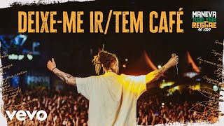 Maneva  DeixeMe Ir  Tem Café Tudo Vira Reggae  Ao Vivo [upl. by Myriam]