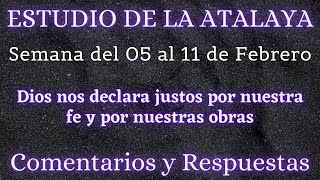 ESTUDIO DE LA ATALAYA ♡ SEMANA DEL 05 AL 11 DE FEBRERO✅ COMENTARIOS Y RESPUESTAS [upl. by Esirahs]