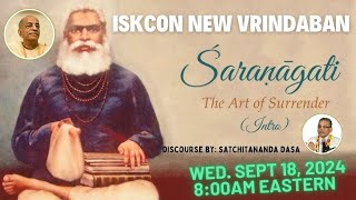 ISKCON New Vrindavan Sharnagati Introduction CC Madhya 22100  Speaker Satchitananda Dasa Sept 18 [upl. by Rhonda495]