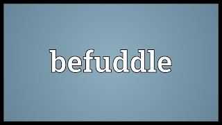 Befuddle Meaning [upl. by Neema]