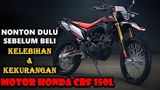 Motor Trail Termurah Honda  KELEBIHAN DAN KEKURANGAN HONDA CRF 150 L [upl. by Hartzke483]